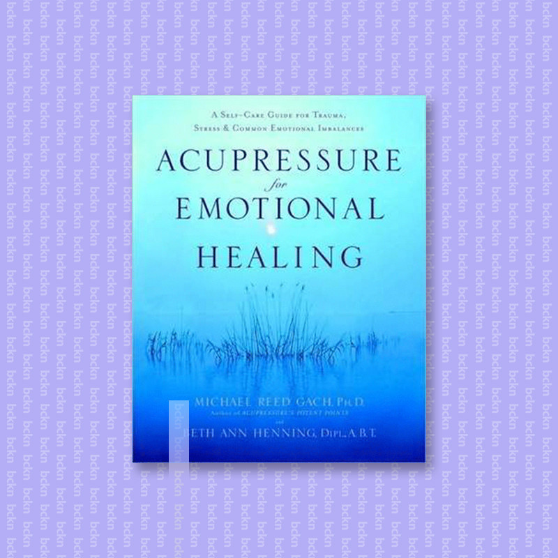 

Acupressure for Emotional Healing - Michael Reed Gach