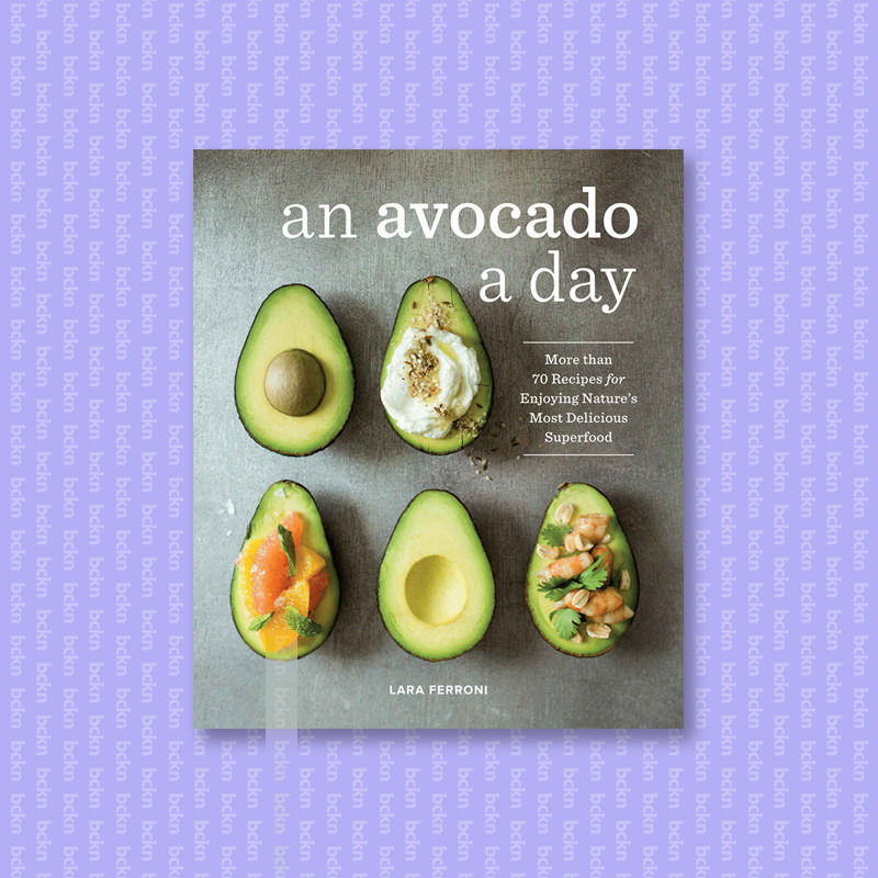 

An Avocado a Day - More than 70 Recipes for - Lara Ferroni