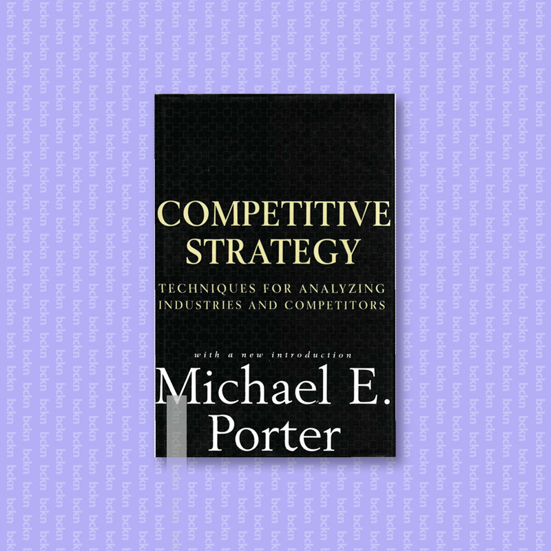 

Competitive Strategy Techniques for Analyz - Michael E. Porter