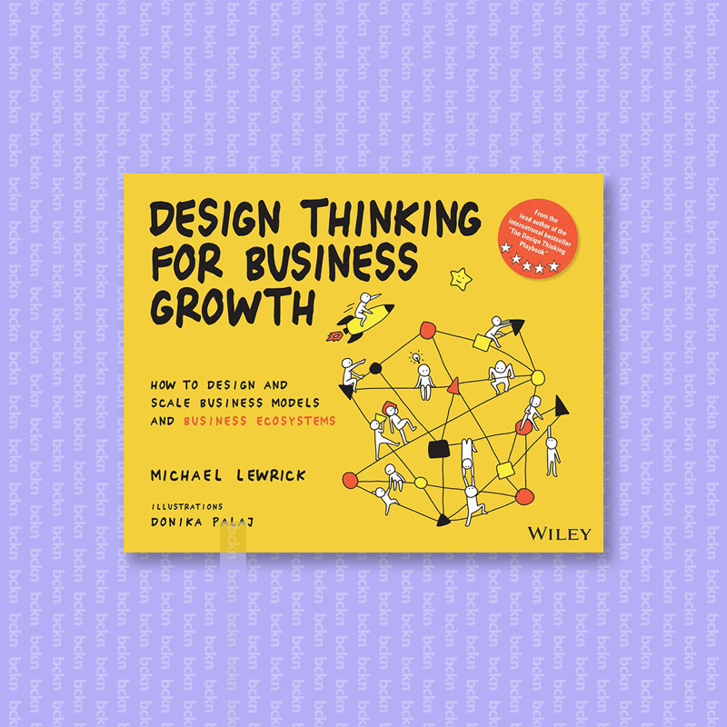 

Design Thinking For Business Growth - Michael Lewrick