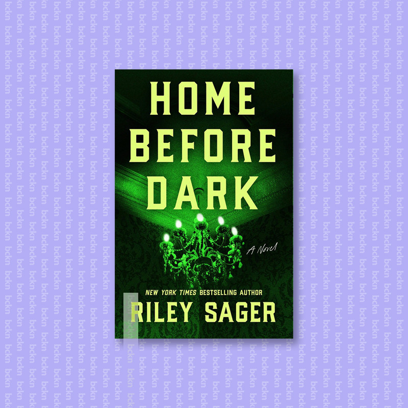 

Home Before Dark - Riley Sager