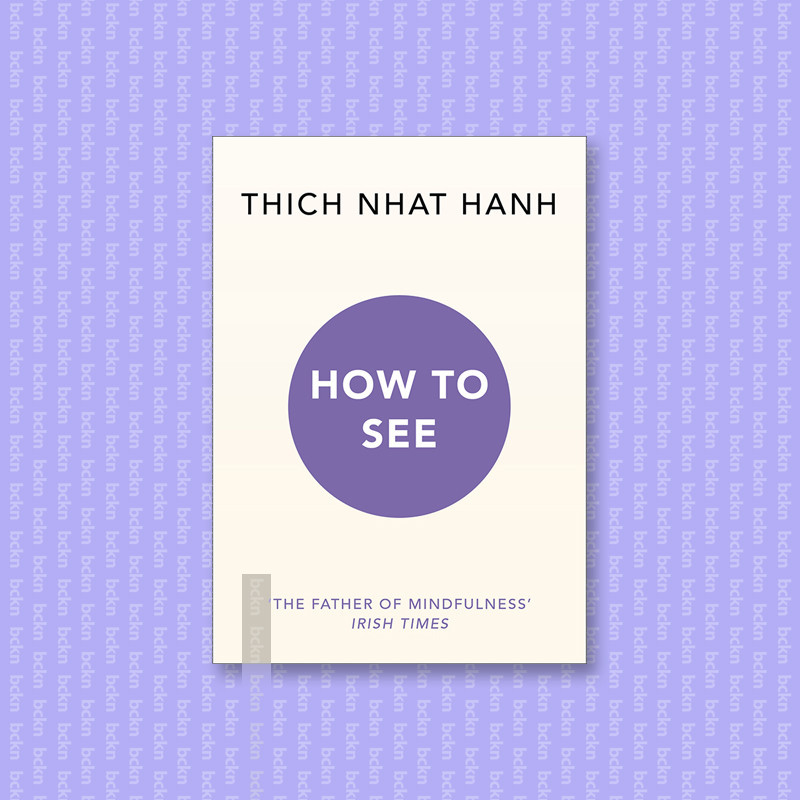 

How to See - Thich Nhat Hanh