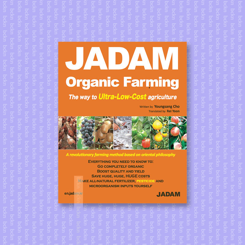 

JADAM Organic Farming - Youngsang Cho
