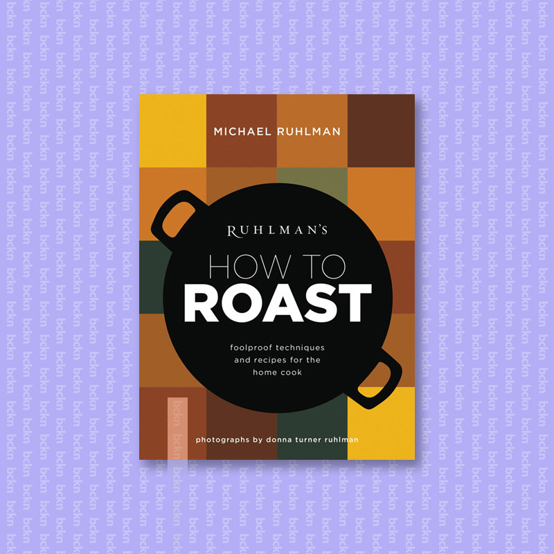 

Ruhlman's How to Roast - Michael Ruhlman