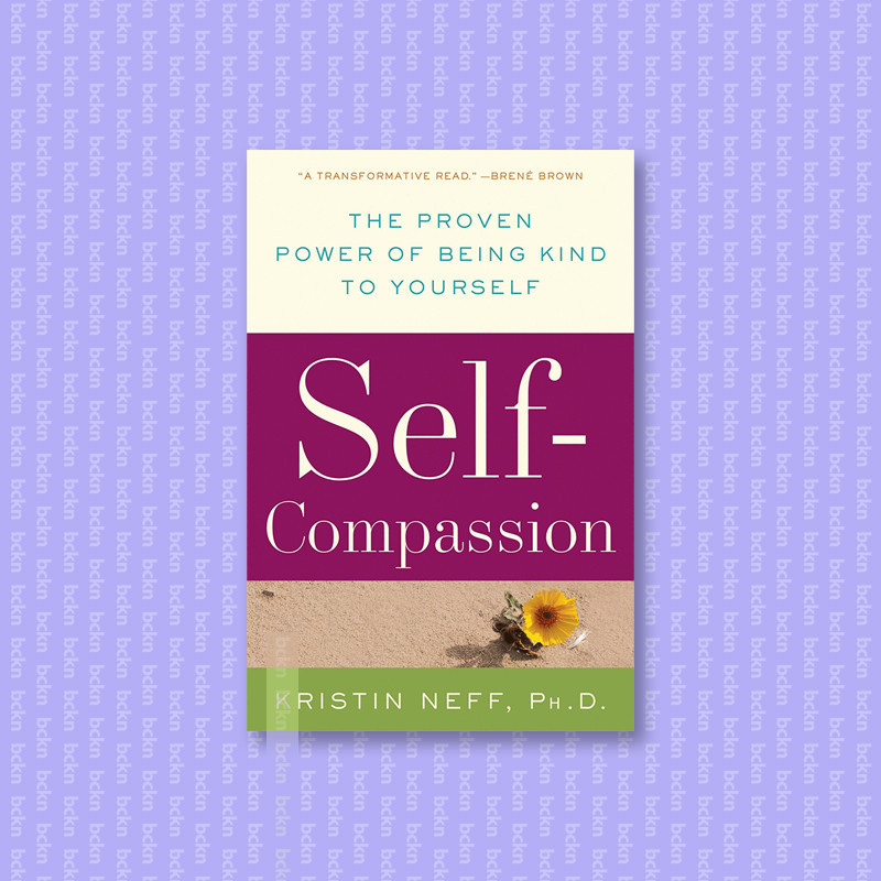 

Self Compassion - The Proven Power of Being - Kristin Neff