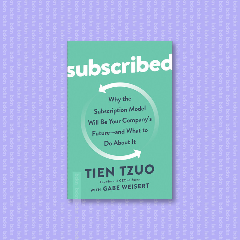 

Subscribed - Why the Subscription Model Wil - Tien Tzuo