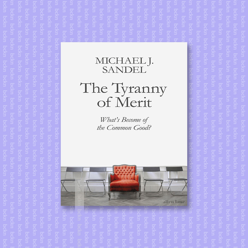 

The Tyranny of Merit - Michael J. Sandel
