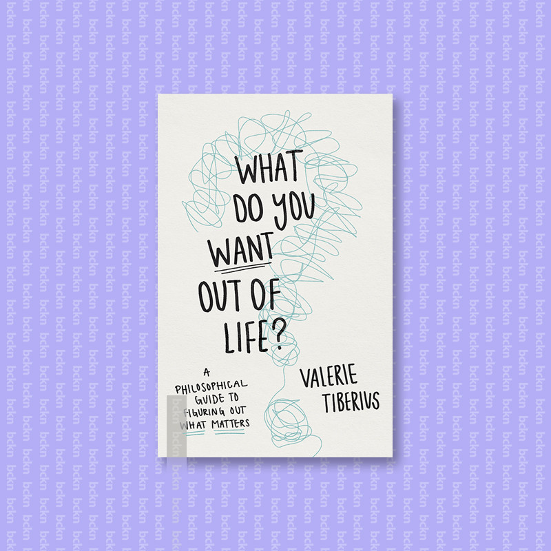 

What Do You Want Out of Life - Valerie Tiberius
