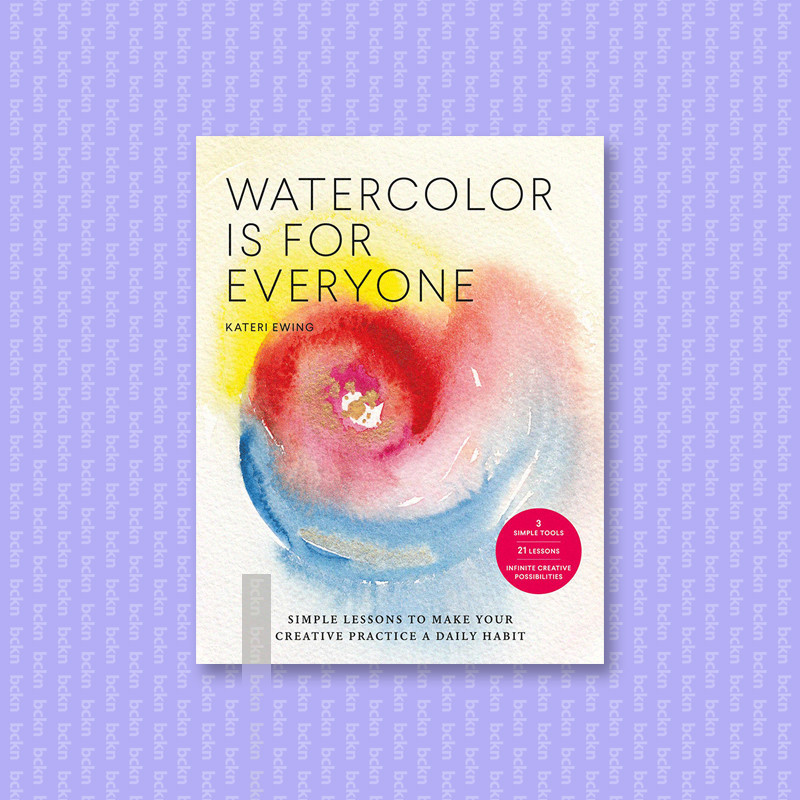 

Watercolor Is for Everyone - Kateri Ewing