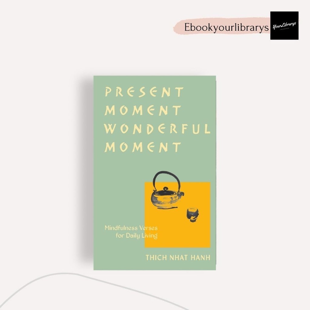 

Present Moment Wonderful Moment ; Thich Nhat Hanh