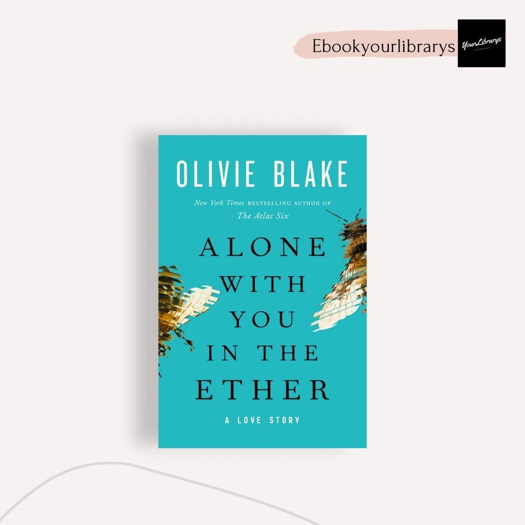 

Alone With You in the Ether ; Olivie Blake