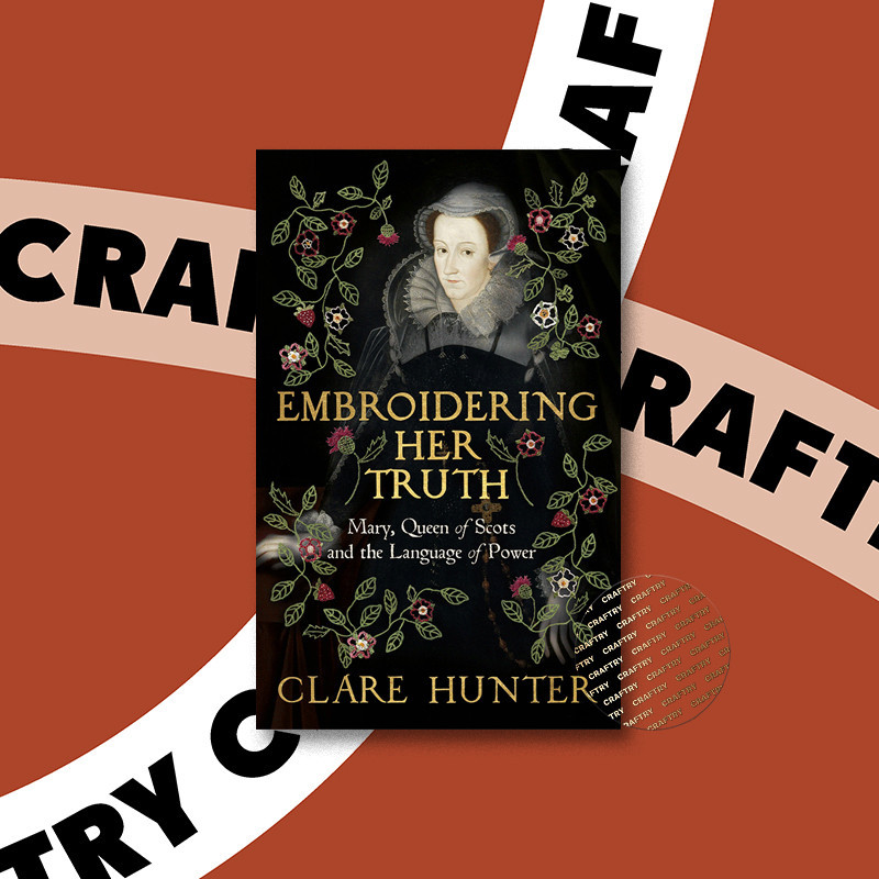 

Embroidering Her Truth - Clare Hunter