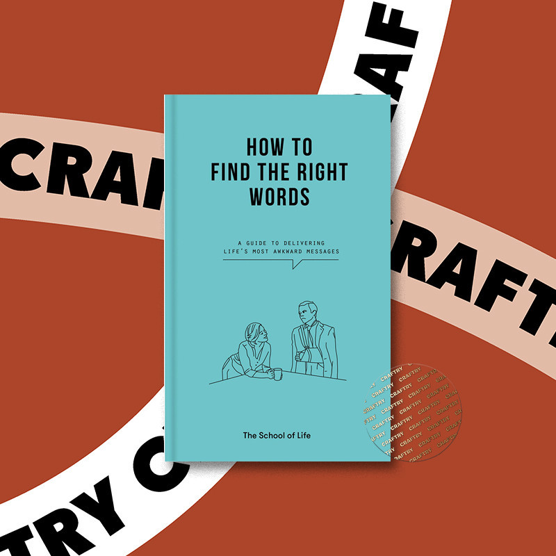 

How to Find the Right Words - The School Of Life