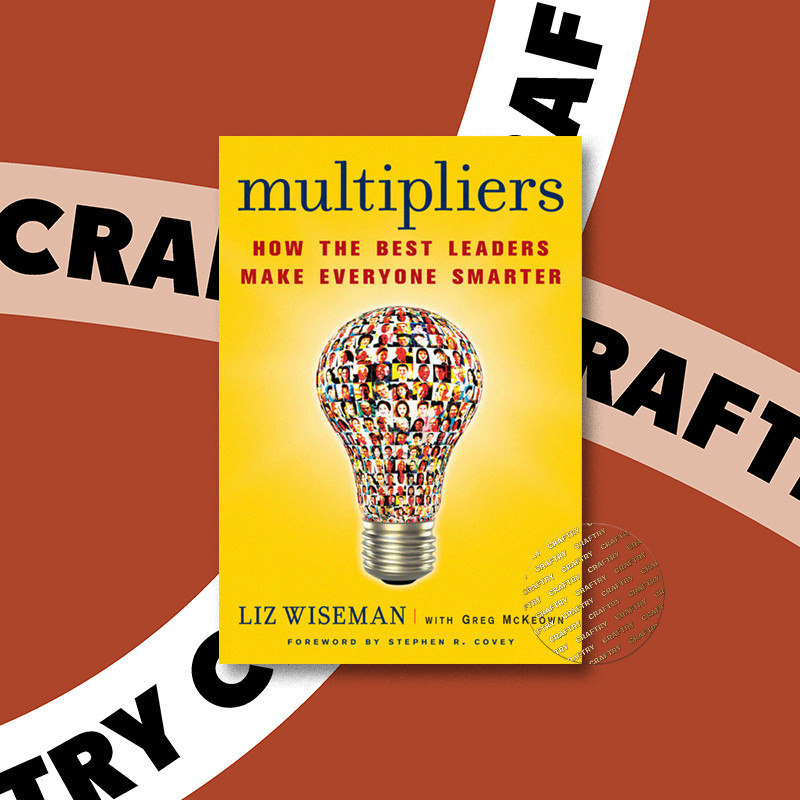 

Multipliers - How the Best Leaders Make Eve - Liz Wiseman