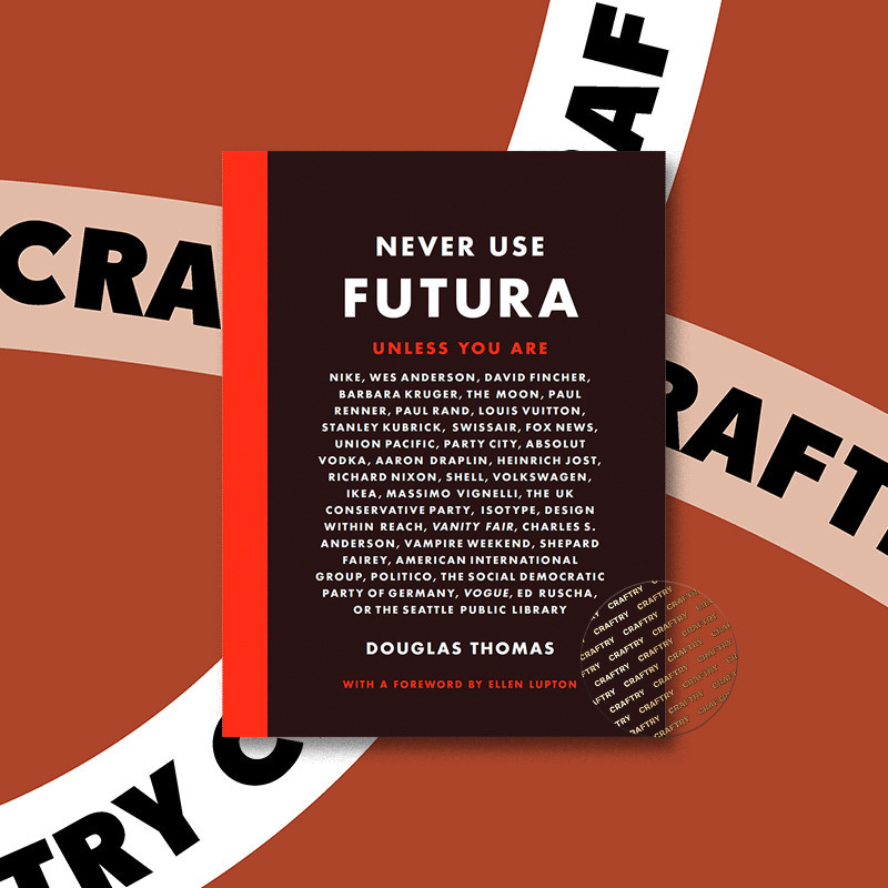 

Never Use Futura - Douglas Thomas
