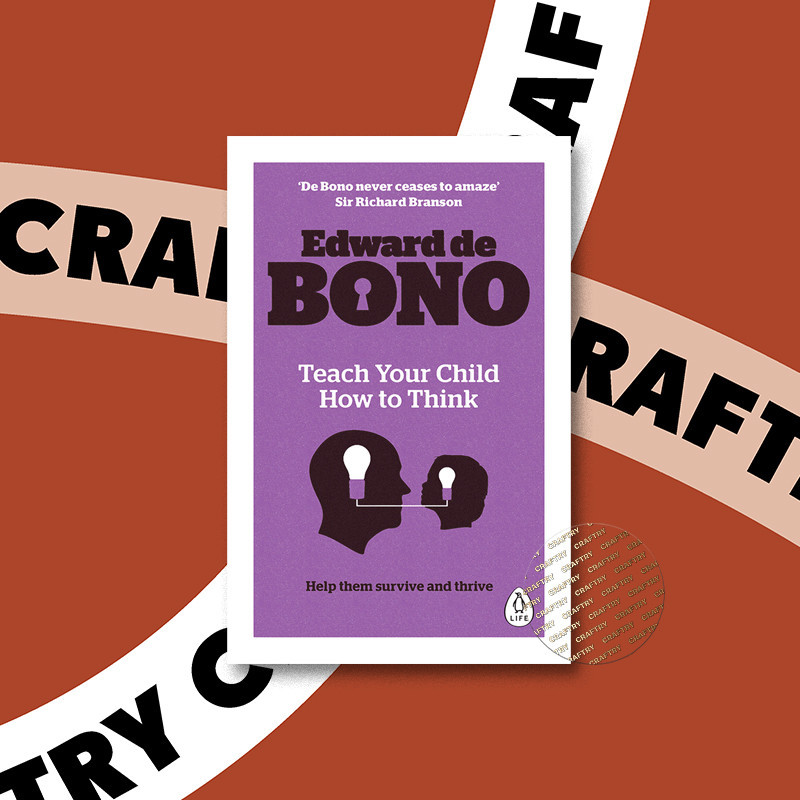 

Teach Your Child How to Think - Edward de Bono