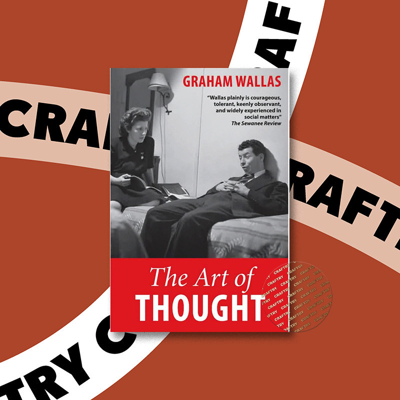 

The Art of Thoughts - Graham Wallas