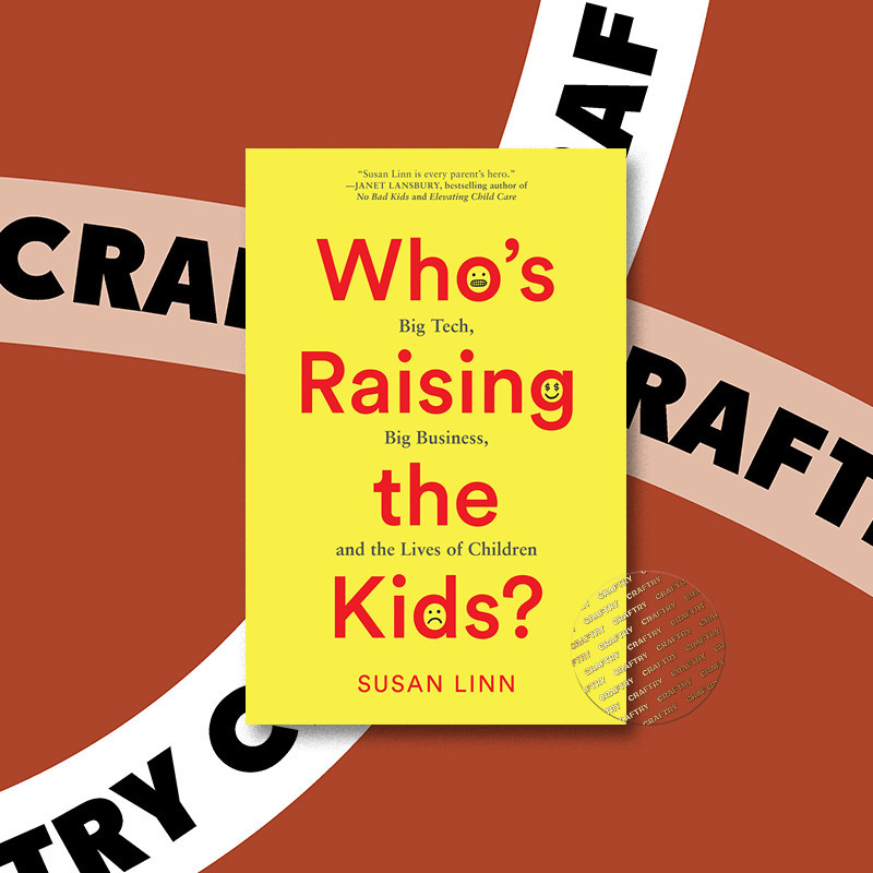 

Who's Raising the Kids - Susan Linn