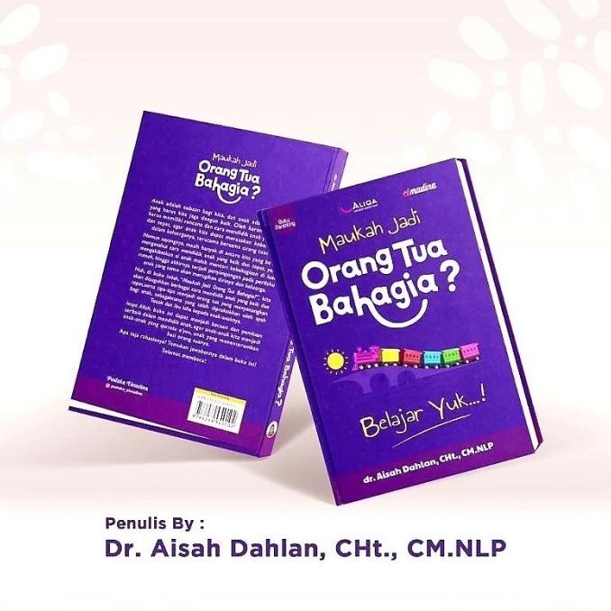 

Thosti Buku Maukah Jadi Orang tua bahagia Dr aisah dahlan