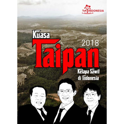 

(PID538) Kuasa Taipan Kelapa Sawit di Indonesia