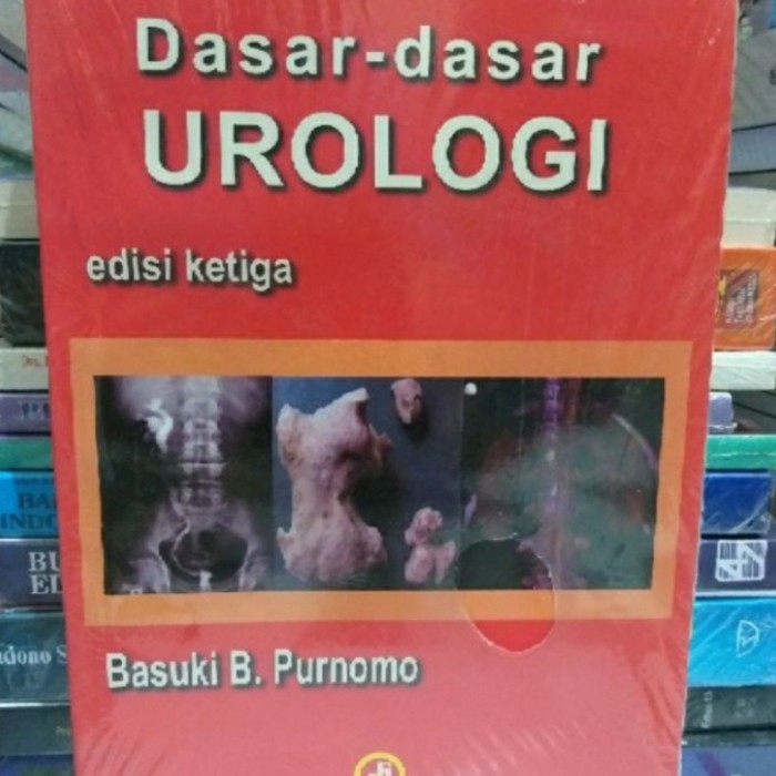 

BUKU DASAR - DASAR UROLOGI Edisi Ketiga By BASUKI B. PURNOMO