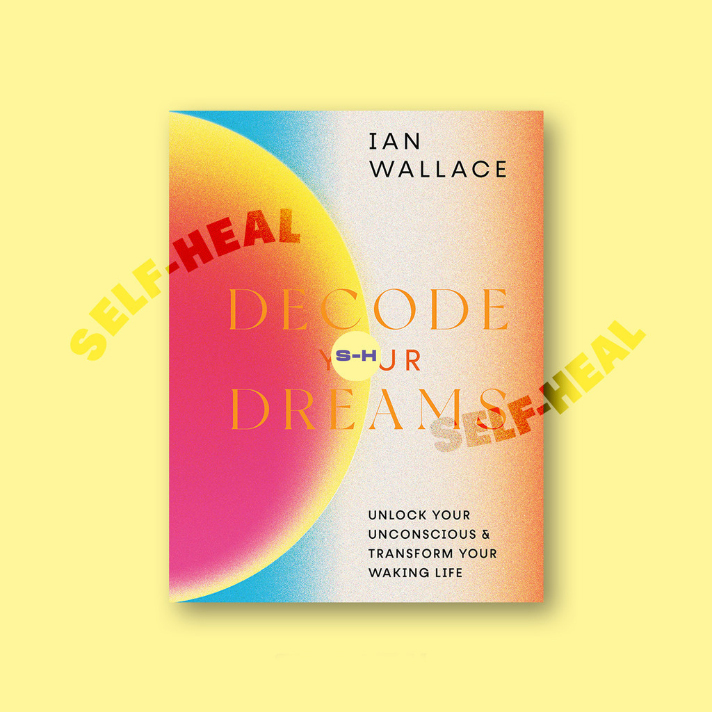 

Decode Your Dreams - Unlock Your Unconscious & Transform Your Waking Life - Ian Wallace