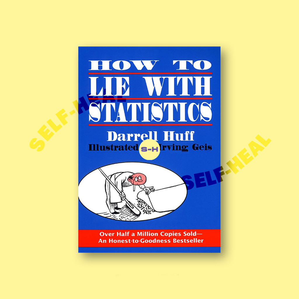 

How to Lie with Statistics - Darrell Huff
