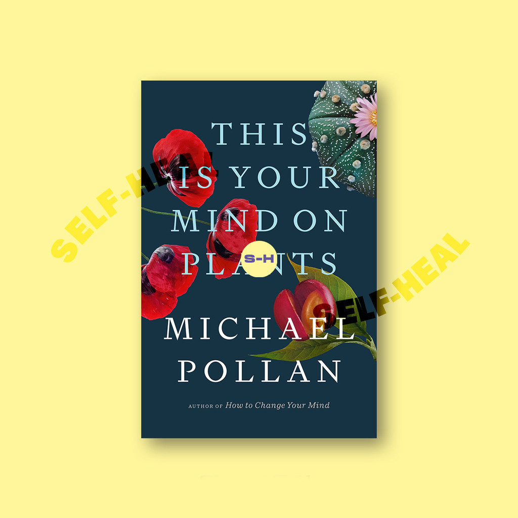 

This Is Your Mind on Plants - Michael Pollan