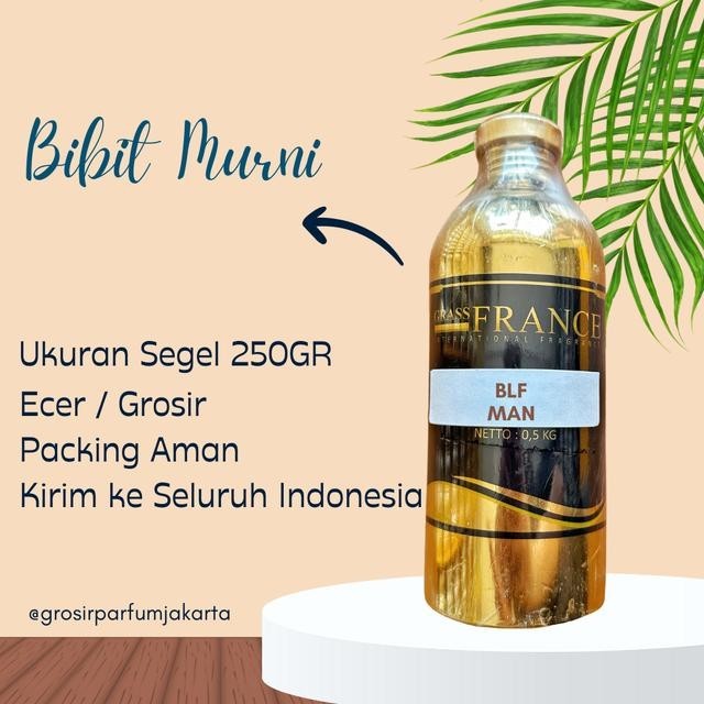 Bibit Parfum Murni Original BLF MAN 250gr SEGEL GRASSFRANCE Ecer Grosir PREMIUM GRADE