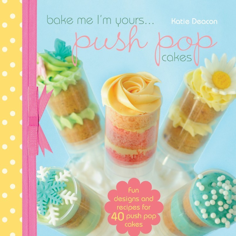 

Bake Me I'm Yours...Push Pop Cakes ( D )