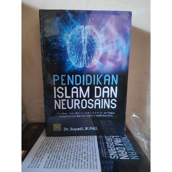 PENDIDIKAN ISLAM DAN NEUROSAINS: Menelusuri Jejak Akal dan Otak dalam Al-Qur’an Hingga Pengembangan 