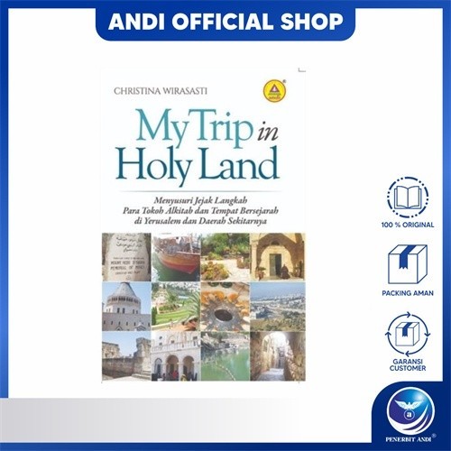 Penerbit Andi - My Trip in Holy Land, Menyusuri Jejak Langkah Para Tokoh Alkitab Dan Tempat Bersejar