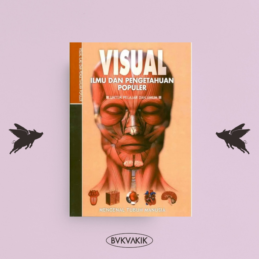 Visual Ilmu Dan Pengetahuan Populer; Mengenal Tubuh Manusia