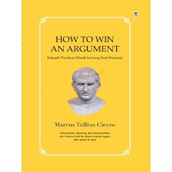 

How to Win An Argument (Sebuah Panduan Klasik tentang Seni Persuasi)