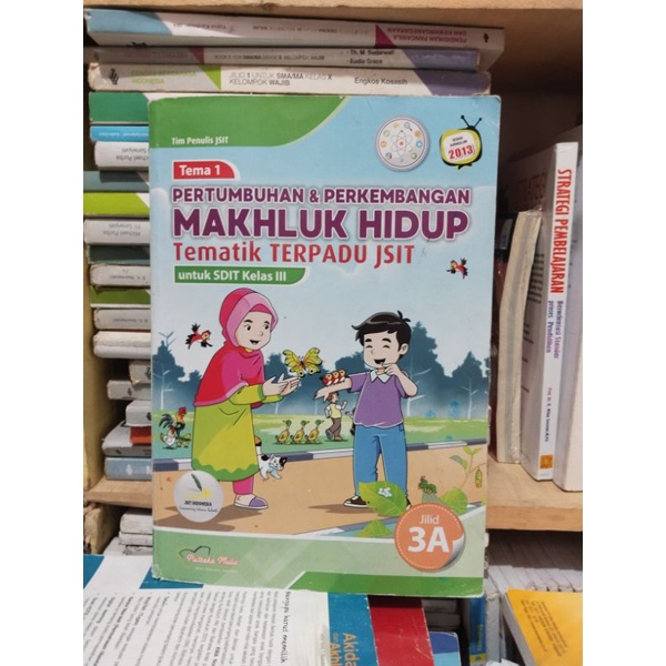 BUKU TEMATIK TERPADU JSIT KELAS 3/III SD/SDIT/TEMA 1,2,3,4,5,6,7,8,/Jilid A, B, C, D, E, F, G, H,/PU
