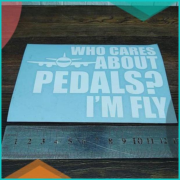 

Cutting Sticker Who Cares About Pedals Im Fly satu warna 12cm oracal 20JVLZ3 tools n parts