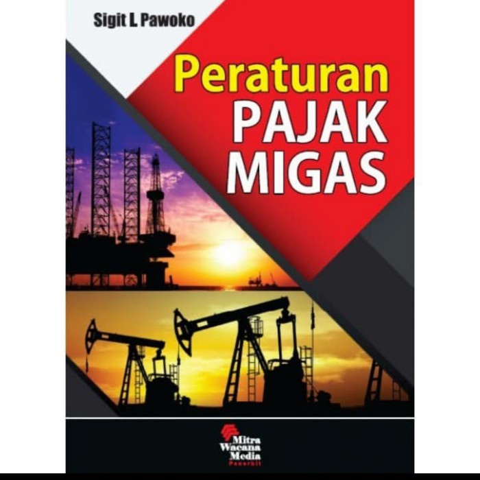 

Buku PERATURAN PAJAK MIGAS. By Sigit L. pawoko