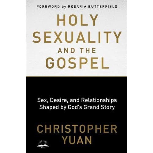 

Holy Sexuality and the Gospel Christopher Yuan [Yuan, Christo
