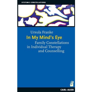 

In My Mind's Eye: Family Constellations in Individual.. Ursula Franke