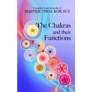 

The Chakras and their Functions, Master Choa Kok Sui
