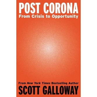

Post Corona: From Crisis to Opportunity, Scott Galloway