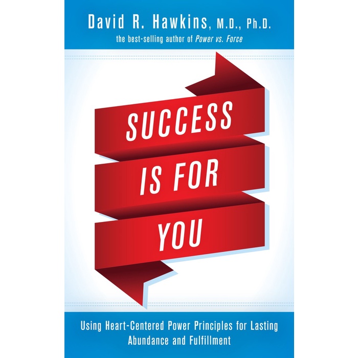 

Success Is for You: Using Heart-Centered Power .. David R. Hawkins