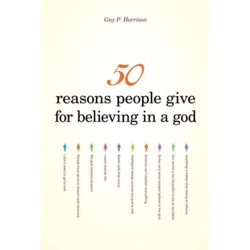 

50 Reasons People Give for Believing in a God Guy P. Harrison