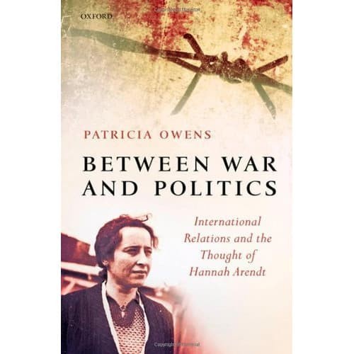 

Between War and Politics: International Relations and the Thought of