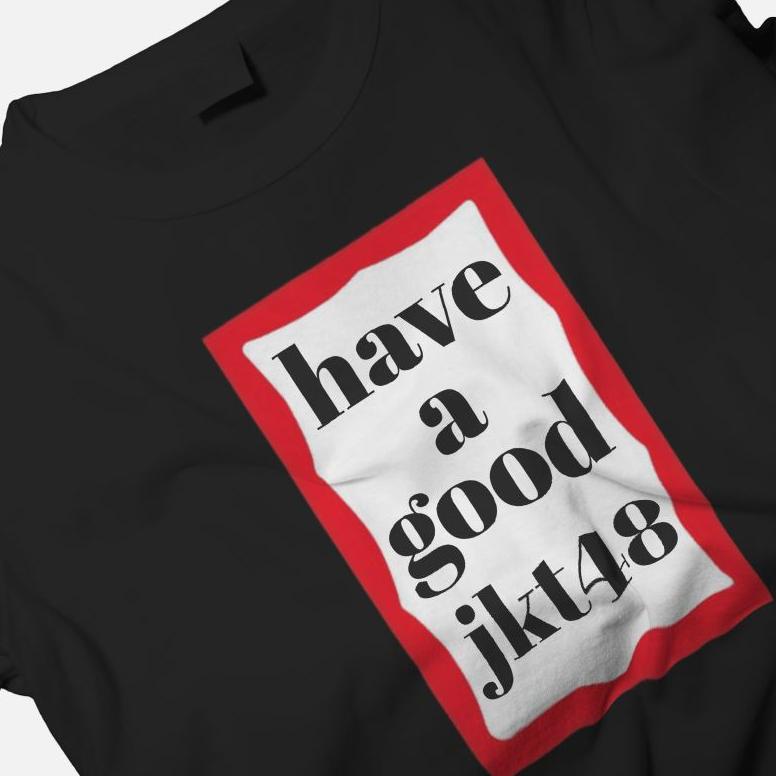 Promo Kaos Have A Good Jkt48 - tshirt custom Original