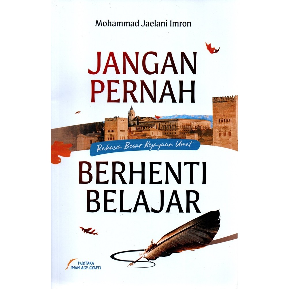 Jangan Pernah Berhenti Belajar Rahasia Besar Kejayaan Umat