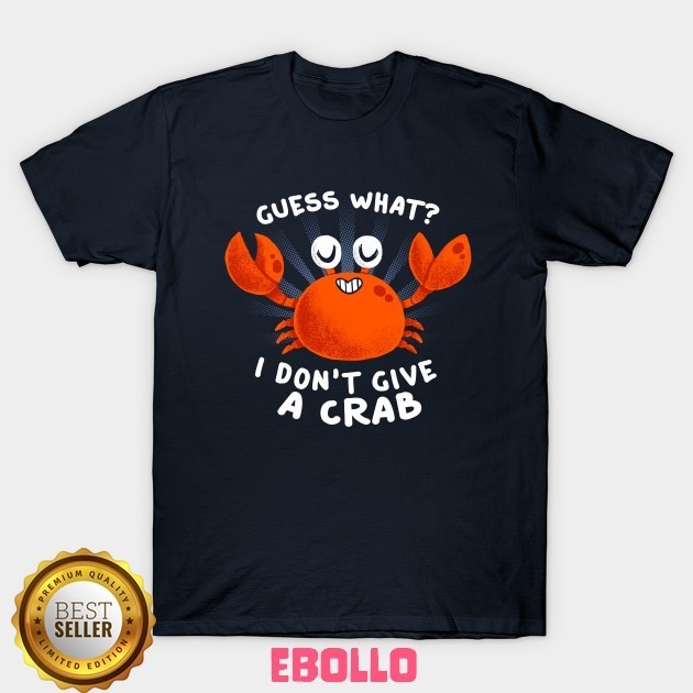 Baju Kaos Tshirt Guess What Crab Pun Distro Cotton Combed Premium Kaos Pria Wanita Anak