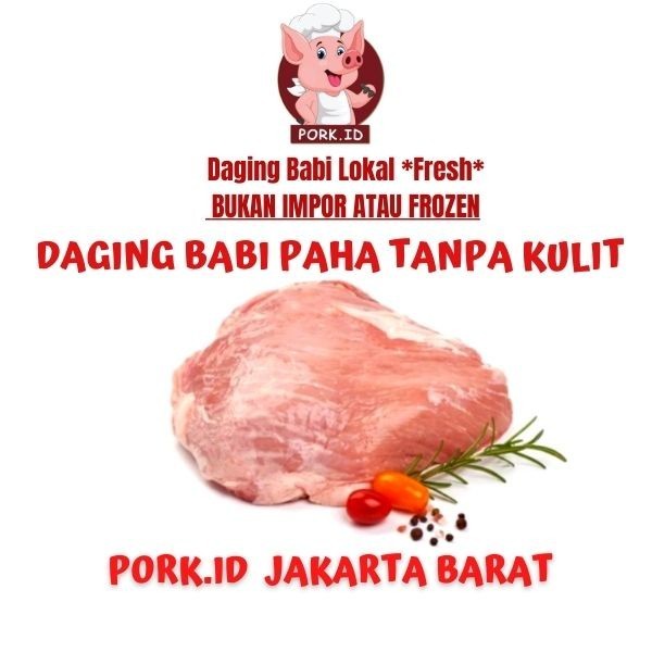 

Daging Babi Bagian Paha Tanpa Kulit -Gratisongkir
