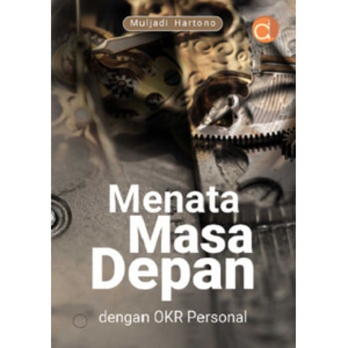 

Buku Menata Masa Depan Dengan Okr Personal