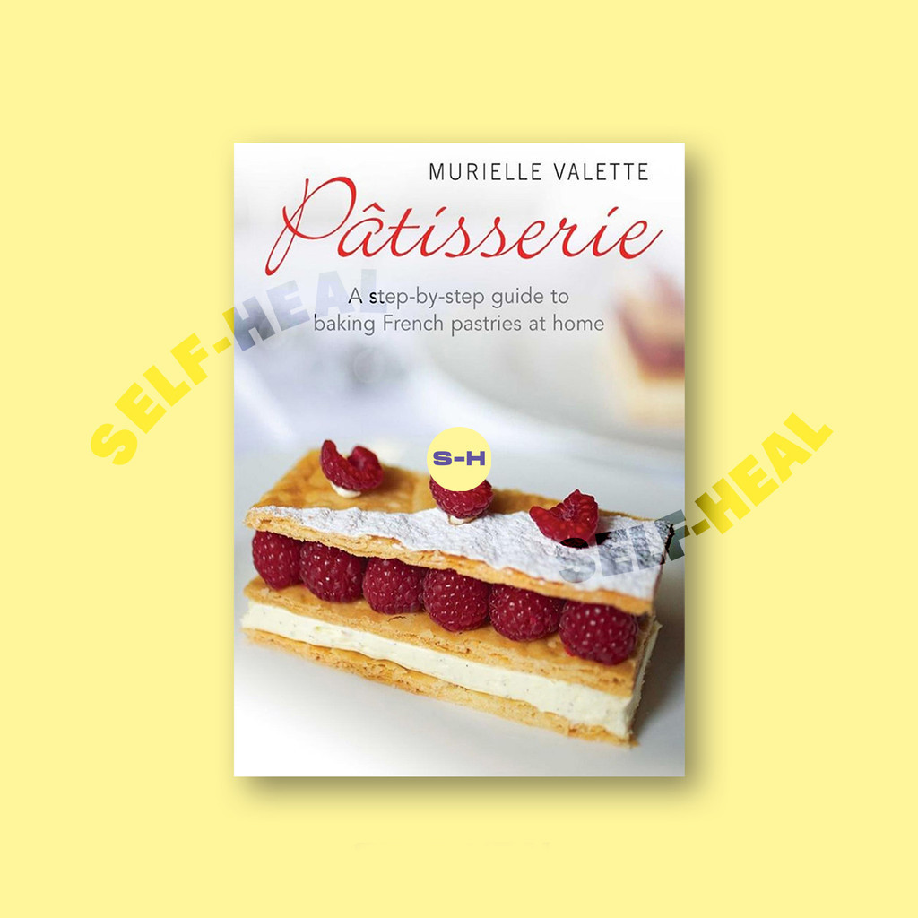 

Patisserie - A Step by step Guide to Baking - Murielle Valette